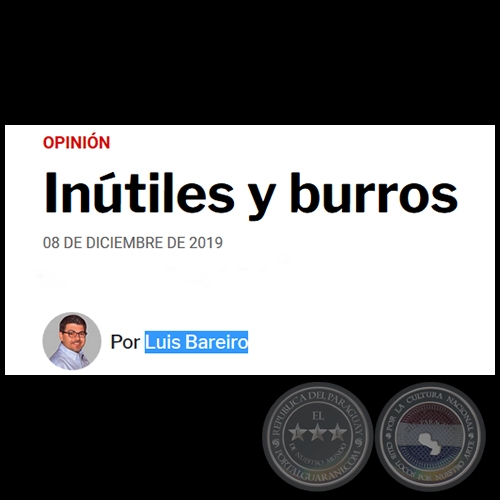 INÚTILES Y BURROS - Por LUIS BAREIRO - Domingo, 08 de Diciembre de 2019   